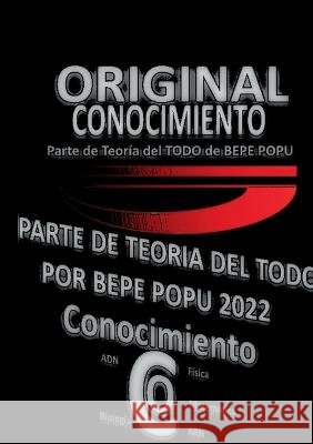 Conocimiento Teor?a Por Bepe Popu: Continuaci?n Teor?a del Todo por Bepe Popu Conocimiento Bepe Popu 9788411744058 Bod - Books on Demand