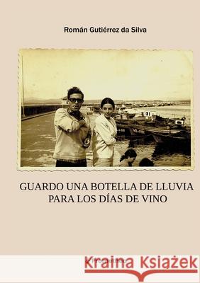 Guardo una botella de lluvia para los d?as de vino Rom?n Guti?rre 9788411747493