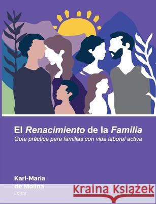 El Renacimiento de la Familia: Gu?a pr?ctica para familias con vida laboral activa Karl-Maria d 9788411748384 Bod - Books on Demand