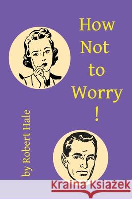 How Not to Worry! Robert Hale 9788412010947