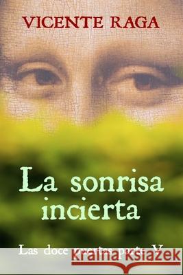 La sonrisa incierta: Las doce puertas parte V Vicente Raga 9788412018943