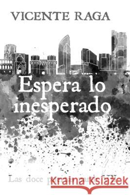 Espera lo inesperado: Las doce puertas parte VII Vicente Raga 9788412018967