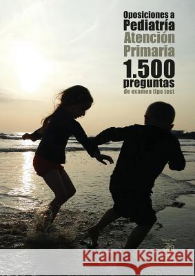 Oposiciones a Pediatria: Atencion Primaria. 1.500 preguntas de examen tipo test Agustin Odriozola Kent   9788412019629