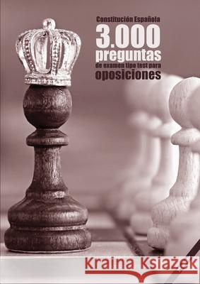 Constitucion Espanola. 3000 preguntas de examen tipo test para oposiciones [2a. Ed]: Constitucion de 1978, Estatuto Basico del Empleado Publico, Procedimiento Administrativo Comun y Regimen Juridico d Agustin Odriozola Kent   9788412019643 Triple Ene