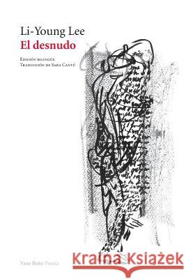 El desnudo: Poemas Li-Young Lee 9788412027112 Vaso Roto Ediciones S.L