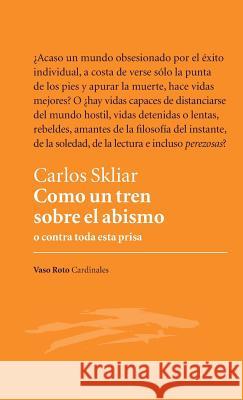 Como un tren sobre el abismo Carlos Skliar 9788412027143