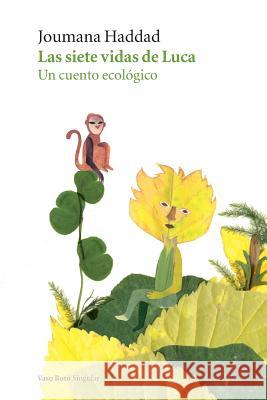 Las siete vidas de Luca: Un cuento ecológico Haddad, Joumana 9788412027167 Vaso Roto Ediciones S.L