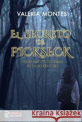 El secreto de Pickseck: Todo instituto tiene su lado oscuro Valeria Montes 9788412052442 Orpheus Ediciones Clandestinas