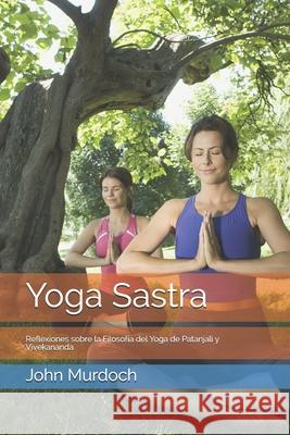 Yoga Sastra: Crítica a la Filosofía del Yoga de Patanjali y Vivekanda Vidal López, Joaquín 9788412071559 Aras Cathedra