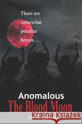 Anomalous. The Blood Moon  Veersm David Iglesia 9788412086324 Anomalous World