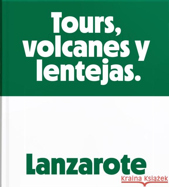 Lanzarote: Tours, Volcanoes and Lentils Ruben Acosta 9788412185386