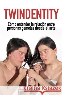 Twindentity: Cómo entender la relación entre personas gemelas desde el arte Varios Autores, Coks Feenstra, Pilar del Rey Jordá 9788412235425 Art Al Quadrat Publishing