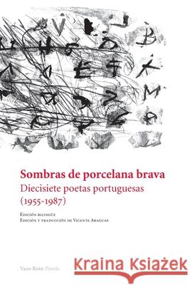 Sombras de porcelana brava Vicente Aragias Maria Quintans Ana Luisa Amaral 9788412243963