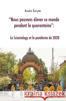 Nous pouvons élever ce monde pendant la quarantaine: La Scientology et la pandémie de 2020 Soryte, Rosita 9788412247077 Forb Publications