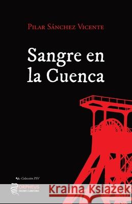 Sangre en la Cuenca Pilar Sánchez Vicente 9788412264036 Orpheus Ediciones Clandestinas