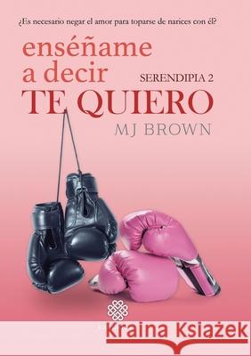 Enséñame a decir Te Quiero Brown, Mj 9788412288407 Kamadeva Editorial