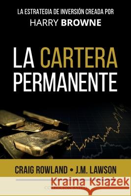 La Cartera Permanente: La estrategia de inversión creada por Harry Browne Lawson, J. M. 9788412303506 Coleccion Baelo