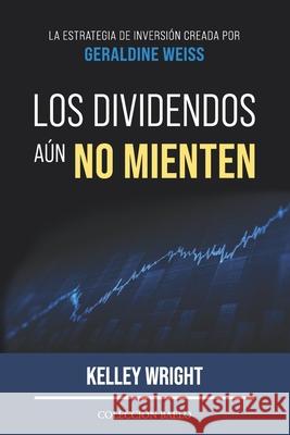 Los Dividendos aún No Mienten: La estrategia de inversión creada por Geraldine Weiss Kelley Wright, Geraldine Weiss, Antonio R Rico 9788412303551