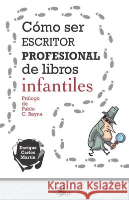Cómo ser escritor profesional de libros infantiles Enrique Carlos Martín 9788412313048 Molpeditorial