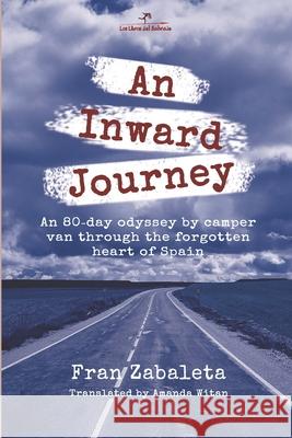 An Inward Journey: An 80-day odyssey by camper van through the forgotten heart of Spain Amanda Witan Fran Zabaleta 9788412350234 Los Libros del Salvaje