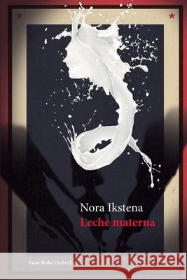 Leche materna Nora Ikstena 9788412359893