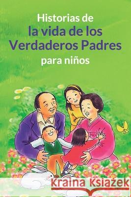 Historias de la vida de los Verdaderos Padres para niños Miguel Angel Cano Jimenez, Miguel Angel Cano Jimenez 9788412384598 Editorial Cuadernos Para La Paz
