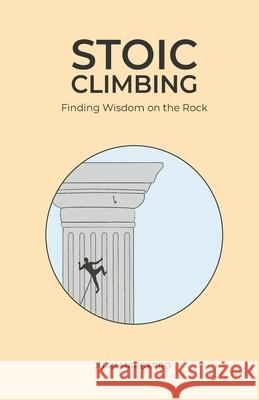 Stoic Climbing: Finding Wisdom on the Rock Juan Marbarro 9788412396003