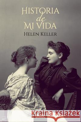 Historia de mi vida Helen A. Keller Enrique S?nchez-Guij Miguel Revill 9788412400977 Oriol