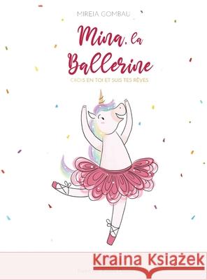 Mina, la Ballerine: Crois en toi et suis tes rêves Gombau, Mireia 9788412415582 Mireia Gombau