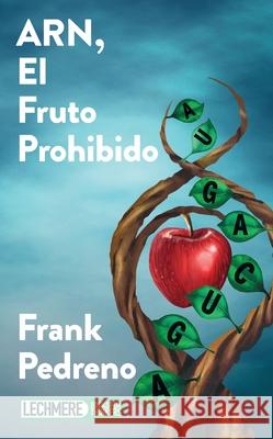 ARN, el fruto prohibido Frank Pedreno 9788412444711 Lechmere - Books for Thinkers