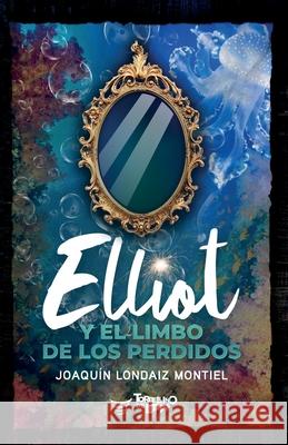 Elliot y el Limbo de los Perdidos Joaqu Londai 9788412444810