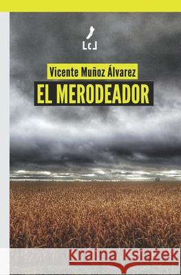 El merodeador Vicente Muñoz Álvarez 9788412454017 Literaturas Com Libros