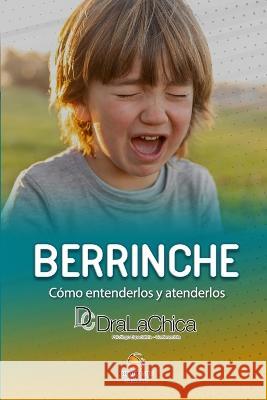 Berrinche - guía práctica: cómo entenderlos y atenderlos Andrade, Adriana 9788412498936
