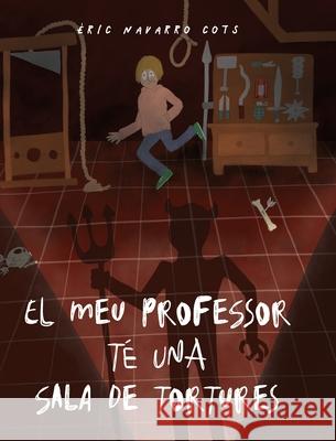 El meu professor t? una sala de tortures ?ric Navarr 9788412532630 Dracco Books