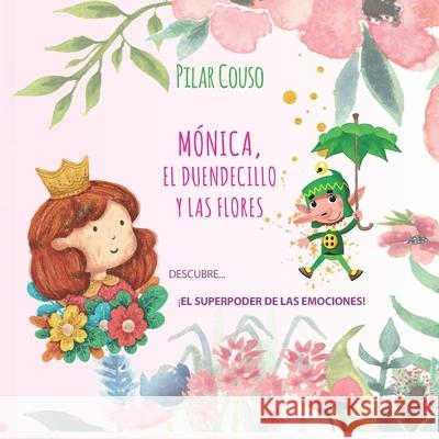 Mónica, El Duendecillo Y Las Flores Pilar Couso Fernández 9788412565294 Editorial Onuba