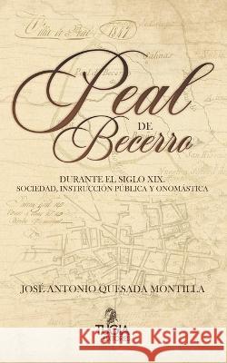 Peal de Becerro durante el siglo XIX: Sociedad, Instrucción Pública y onomástica McHarrell, Angélica 9788412602050 Ediciones Rubeo