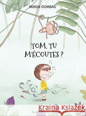 Tom, tu m'ecoutes? Mireia Gombau   9788412691191 Mireia Gombau