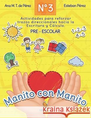 Manito a Manito 3: Aprendiendo Trazo, caculo y lectura Esteban Perez Poza Editorial Grupo J3v Ana Maria Torreiro de Perez 9788412716719