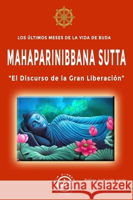 Los últimos meses de la vida de Buda - MAHAPARINIBBANA SUTTA: El Discurso de la Gran Liberación José Carte 9788412754438