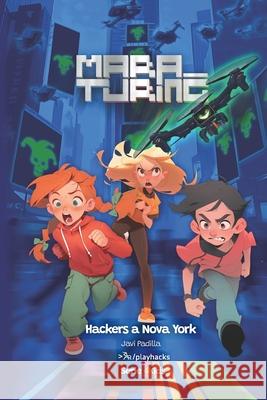 Hackers a Nova York: Mara Turing #1 (Serie 4Kids) Esperanza Fuente Amparo Bac Javi Padilla 9788412809930 Playhacks