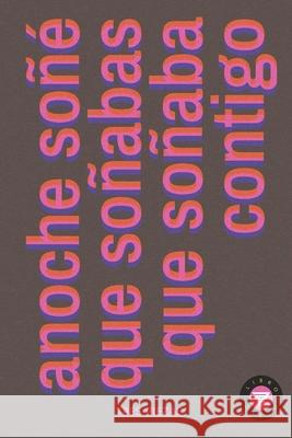 Anoche so?? que so?abas que so?aba contigo Joan Trias Carlos Riera Gabi Bonet 9788412821734 Rapitbook SL