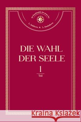 Die Wahl der Seele. Teil 1: oder die positive und negative menschliche Entwicklung Larisa Seklitova Lyudmila Strelnikova Alina Shevyakova 9788412856323 Cosmunity