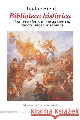 Biblioteca hist?rica: Enciclop?dia de noms m?tics, geogr?fics i hist?rics Francesc Parre Diodor S?cul 9788412881752 Llibres de L'Aindex
