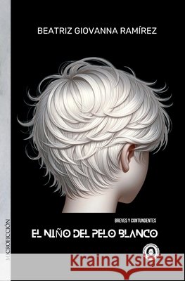 El ni?o del pelo blanco Beatriz Giovanna Ram?rez Josefa Molina Maurizio Bagatin 9788412885507 Beatriz Giovanna Ramirez - Editora Bgr