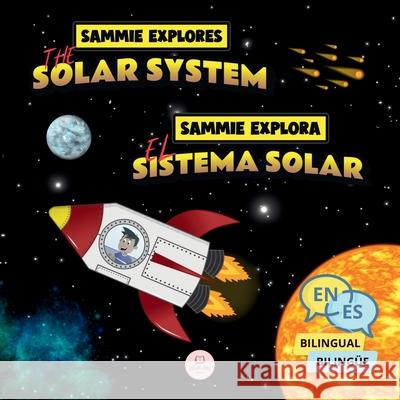 Sammie Explores the Solar System Sammie Explora el Sistema Solar: Bilingual children's book to learn about the planets Libro infantil biling?e para ap Samuel John 9788412891836 Samuel John Books