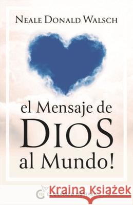 El Mensaje de Dios Al Mundo Neale Donald Walsch 9788412974881 El Grano de Mostaza