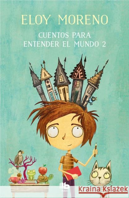 Cuentos Para Entender El Mundo 2 / Short Stories to Understand the World (Book 2) Moreno, Eloy 9788413141510 B de Bolsillo
