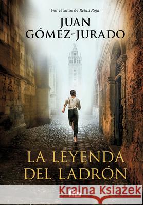 La Leyenda del Ladrón / The Legend of the Thief Gomez-Jurado, Juan 9788413142357