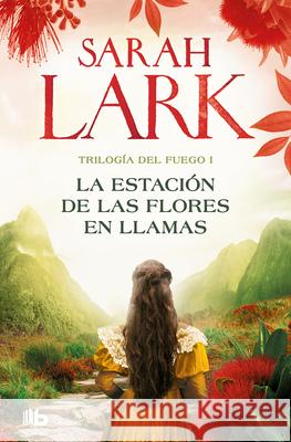 La Estaci?n de Las Flores En Llamas / Flower Station in Flames Sarah Lark 9788413148045 B de Bolsillo