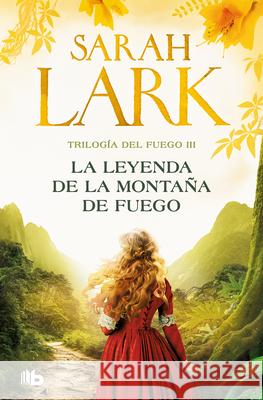 La Leyenda de la Monta?a de Fuego / Legend of the Fire Mountain Sarah Lark 9788413148069 B de Bolsillo